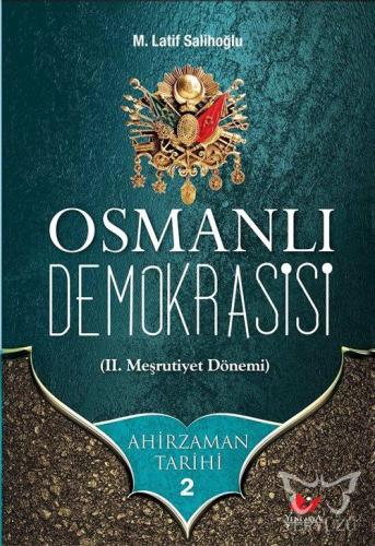 Ahirzaman Tarihi 2: Osmanlı Demokrasisi; II. Meşrutiyet Dönemi