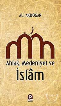 Ahlak Medeniyet ve islam