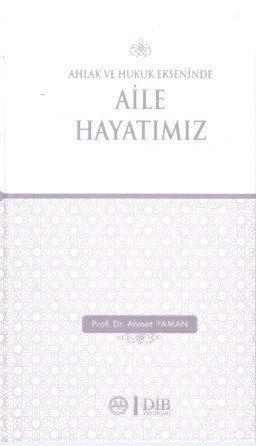 Ahlak ve Hukuk Ekseninde Aile Hayatımız