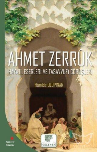 Ahmet Zerruk Hayatı, Eserleri ve Tasavvufî Görüşleri