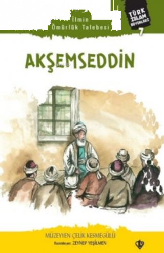 Akşemseddin;Türk İslam Büyükleri 7