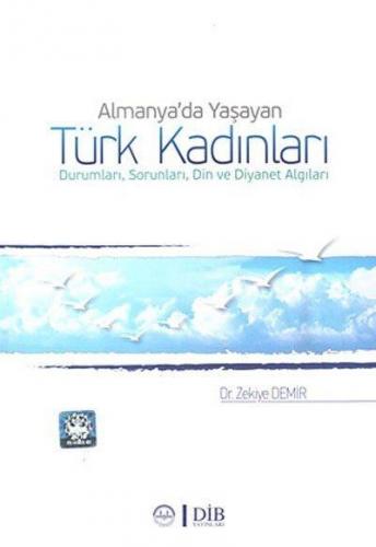 Almanya'da Yaşayan Türk Kadınları Durumları, Sorunları, Din ve Diyanet