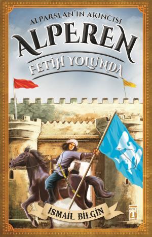 Alparslanın Akıncısı Alperen - Fetih Yolunda