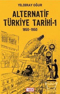 Alternatif Türkiye Tarihi - 1 (1850-1950)