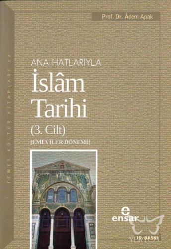 Anahatlarıyla İslam Tarihi 3
