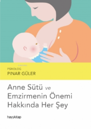 Anne Sütü ve Emzirmenin Önemi Hakkında Her Şey