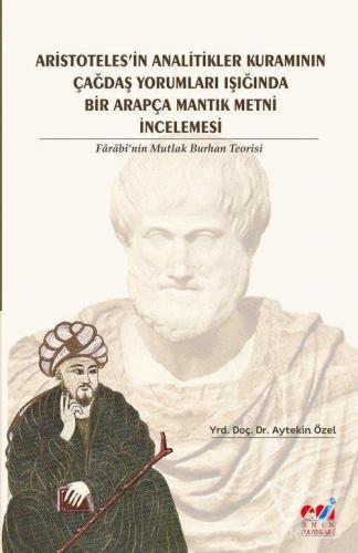 Aristotales'in Analitikler Kuramının Çağdaş Yorumları Işığında Farabi'