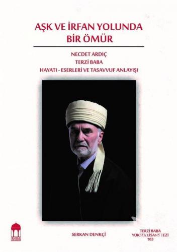 Aşk ve İrfan Yolunda Bir Ömür Necdet Ardıç Terzi Baba