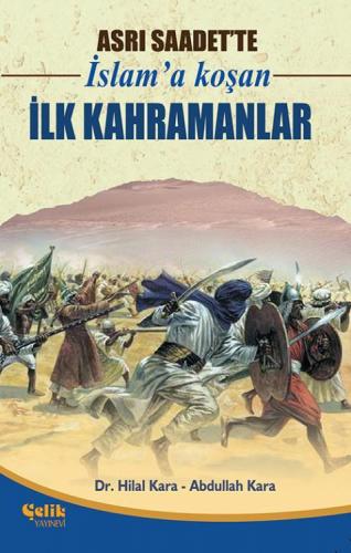 Asrı Saadet'Te İslam'A Koşan İlk Kahramanlar