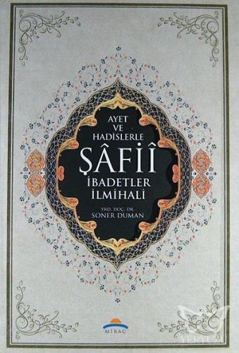 Ayet ve Hadislerle Şafii İbadetler İlmihali