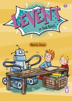 Levent ve Akıllı Robot - Levent İlk Okuma Kitaplarım 1