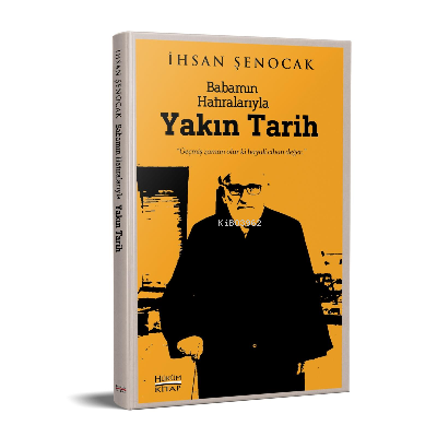 Babamın Hatıralarıyla Yakın Tarih