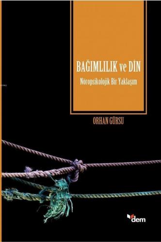 Bağımlılık ve Din; Nöropsikolojik Bir Yaklaşım