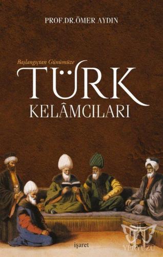 Başlangıçtan Günümüze Türk Kelamcıları