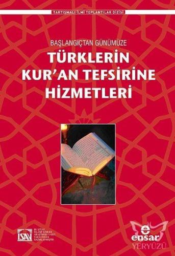 Başlangıçtan Günümüze Türklerin Kur'an Tefsirine Hizmetleri