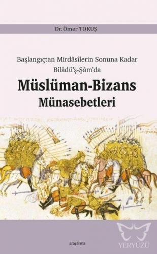Başlangıçtan Mirdasilerin Sonuna Kadar Biladü'ş-Şam'da Müslüman-Bizans