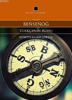 Bensenoğ; Türkçenin Ruhu