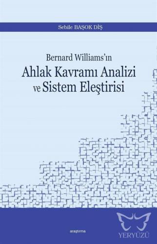 Bernard Williams'ın Ahlak Kavramı Analizi ve Sistem Eleştirisi