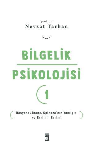 Bilgelik Psikolojisi-1 Rasyonel İnanç Spinozanın Yanılgısı ve Evrimin 