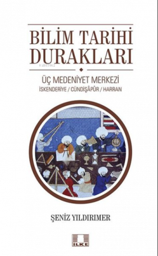 Bilim Tarihi Durakları;Üç Medeniyet Merkezi - İskenderiye - Cündipaşap