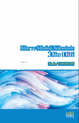 Bilim ve Mitoloji İkileminde Din Dili