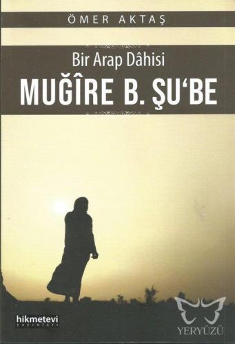 Bir Arap Dahisi: Muğire B. Şu'be