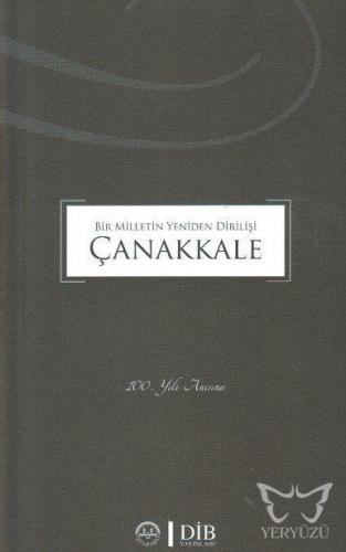 Bir Milletin Yeniden Dirilişi Çanakkale 100. Yılı Anısına