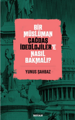 Bir Müslüman Çağdaş İdeolojiler'e Nasıl Bakmalı?