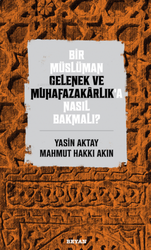 Bir Müslüman Gelenek ve Muhafazakarlık'a Nasıl Bakmalı?