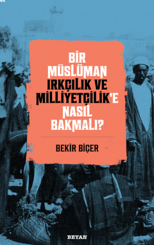 Bir Müslüman Irkçılık ve Milliyetçilik'e Nasıl Bakmalı?