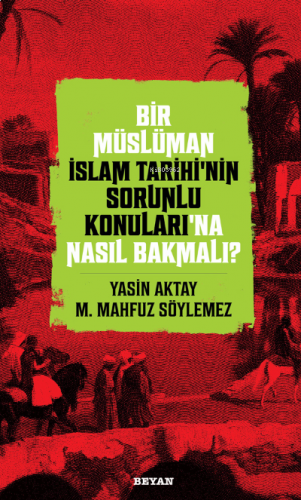 Bir Müslüman İslam Tarihi'nin Sorunlu Konuları'na Nasıl Bakmalı?