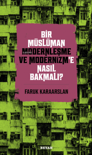 Bir Müslüman Modernleşme ve Modernizm'e Nasıl Bakmalı?