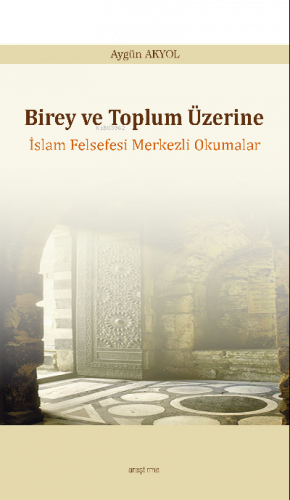 Birey ve Toplum Üzerine;İslam Felsefesi Merkezli Okumalar