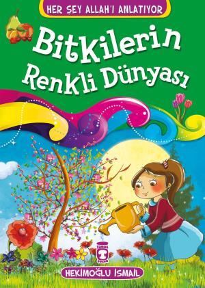 Bitkilerin Renkli Dünyası - Her Şey Allahı Anlatıyor (Küçük Ebat)