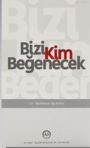 Bizi Kim Beğenecek