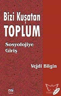 Bizi Kuşatan Toplum / Sosyolojiye Giriş