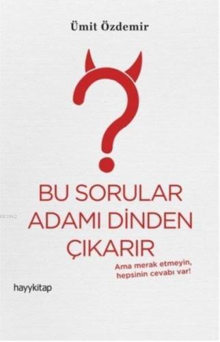Bu Sorular Adamı Dinden Çıkarır; Ama Merak Etmeyin Hepsinin Cevabı Var!