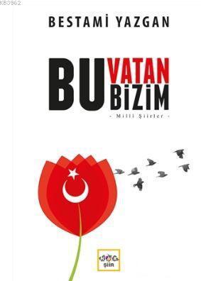 Bu Vatan Bizim; Milli Şiirler
