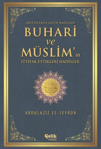 Buhârî ve Müslim'in İttifak Ettiği Hadisler