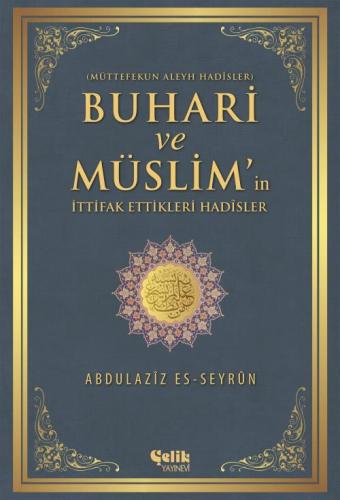 Buhârî Ve Müslim'İn İttifak Ettiği Hadisler