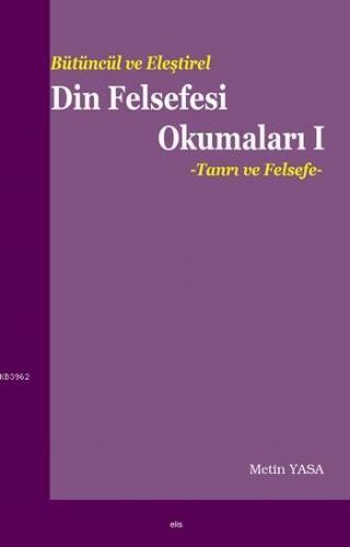 Bütüncül ve Eleştirel Din Felsefesi Okumaları I