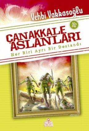 Çanakkale Aslanları; Her Biri Ayrı Bir Destandı