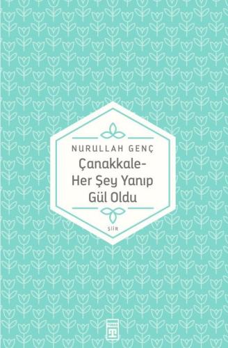 Çanakkale Her Şey Yanıp Gül Oldu
