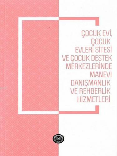 Çocukevi Çocukevleri Sitesi ve Çocuk Destek Merkezlerinde Manevi Danışmanlık