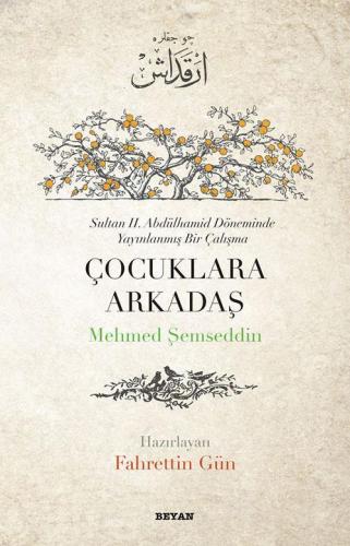 Çocuklara Arkadaş; Sultan II. Abdülhamit Döneminde Yayınlanmış Bir Çal