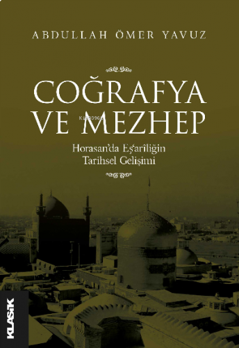 Coğrafya ve Mezhep Horasan'da Eş'arîliğin Tarihsel Gelişimi