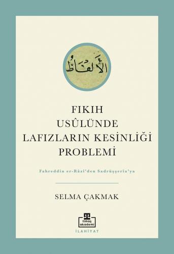 Fıkıh Usûlünde Lafızların Kesinliği Problemi