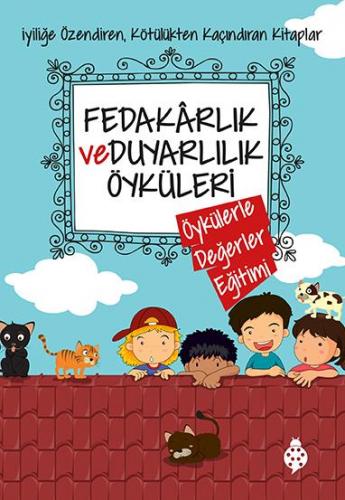 Fedakarlık ve Duyarlılık Öyküleri