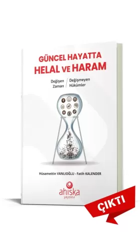 Değişen Zaman Değişmeyen Hükümler Güncel Hayatta Helal ve Haram