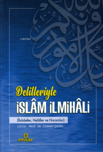 Delilleriyle İslâm İlmihâli;(ibâdetler, helâller ve haramlar)